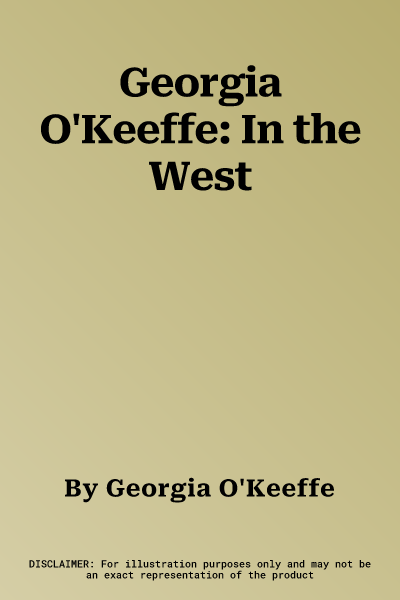 Georgia O'Keeffe: In the West