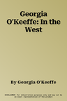 Georgia O'Keeffe: In the West