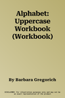 Alphabet: Uppercase Workbook (Workbook)