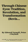 Through Chinese Eyes: Tradition, Revolution, and Transformation (Revised)