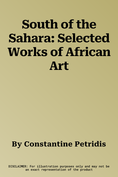 South of the Sahara: Selected Works of African Art