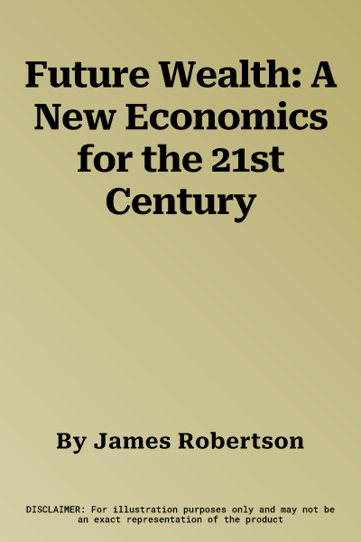 Future Wealth: A New Economics for the 21st Century