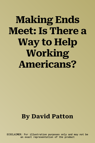 Making Ends Meet: Is There a Way to Help Working Americans?