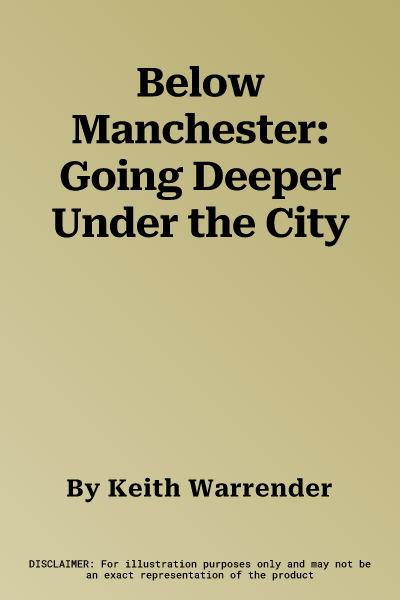 Below Manchester: Going Deeper Under the City