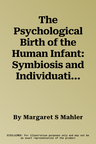 The Psychological Birth of the Human Infant: Symbiosis and Individuation (Revised)