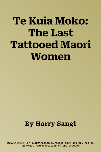 Te Kuia Moko: The Last Tattooed Maori Women