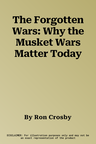 The Forgotten Wars: Why the Musket Wars Matter Today