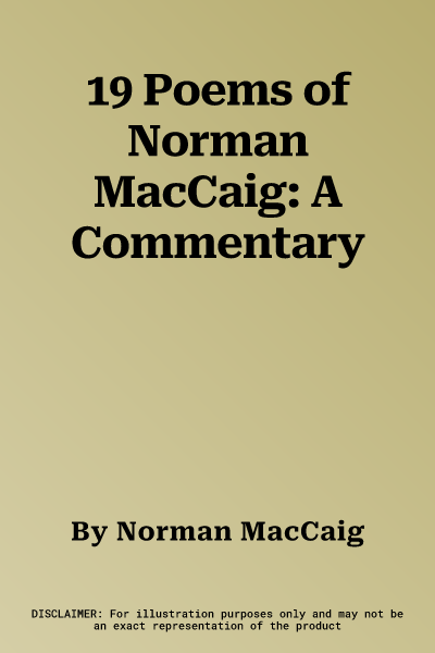 19 Poems of Norman MacCaig: A Commentary