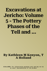 Excavations at Jericho: Volume 5 - The Pottery Phases of the Tell and Other Finds