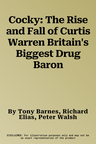 Cocky: The Rise and Fall of Curtis Warren Britain's Biggest Drug Baron