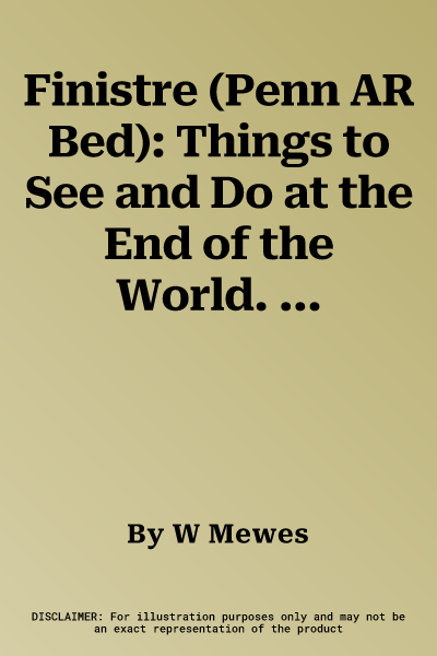 Finistre (Penn AR Bed): Things to See and Do at the End of the World. Researched and Written by Wendy Mewes