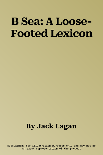 B Sea: A Loose-Footed Lexicon