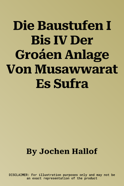 Die Baustufen I Bis IV Der Groáen Anlage Von Musawwarat Es Sufra