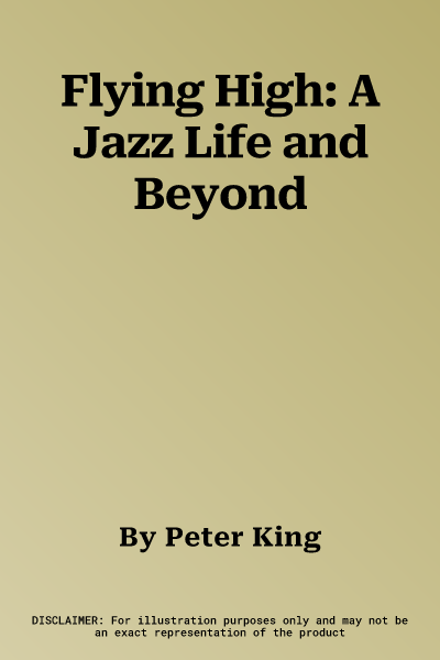 Flying High: A Jazz Life and Beyond