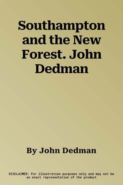 Southampton and the New Forest. John Dedman