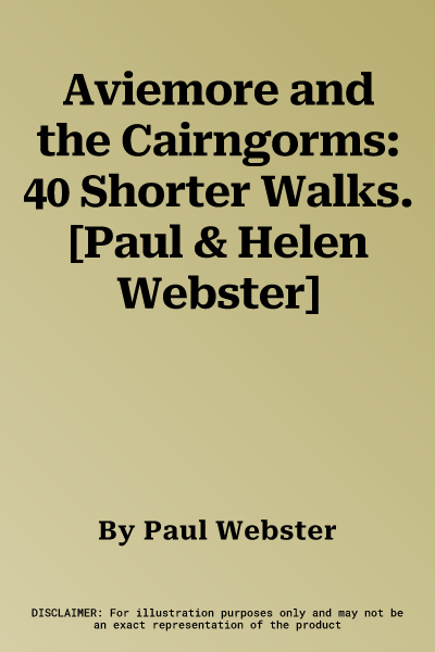 Aviemore and the Cairngorms: 40 Shorter Walks. [Paul & Helen Webster]