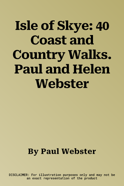 Isle of Skye: 40 Coast and Country Walks. Paul and Helen Webster