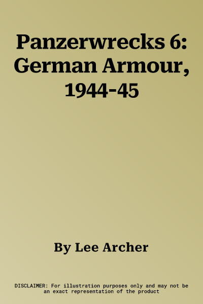 Panzerwrecks 6: German Armour, 1944-45