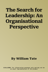 The Search for Leadership: An Organisational Perspective