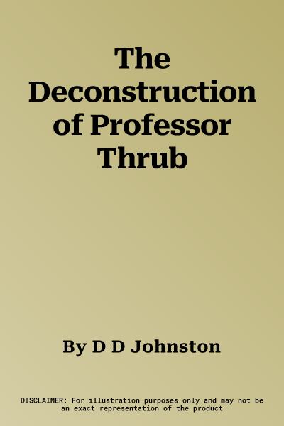 The Deconstruction of Professor Thrub