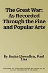 The Great War: As Recorded Through the Fine and Popular Arts