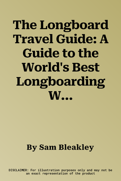 The Longboard Travel Guide: A Guide to the World's Best Longboarding Waves