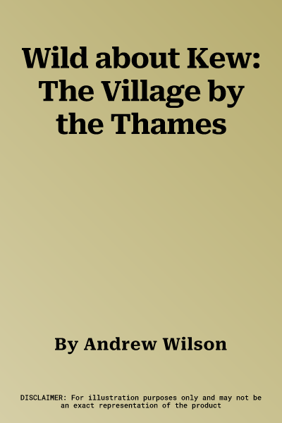 Wild about Kew: The Village by the Thames