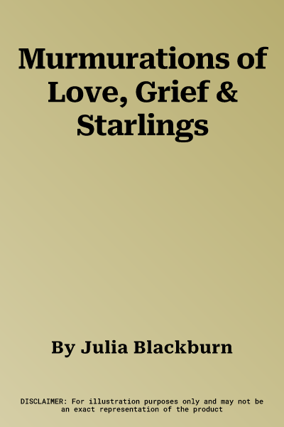 Murmurations of Love, Grief & Starlings