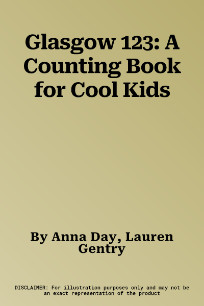 Glasgow 123: A Counting Book for Cool Kids