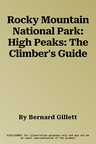 Rocky Mountain National Park: High Peaks: The Climber's Guide