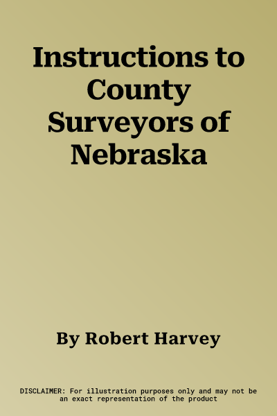 Instructions to County Surveyors of Nebraska