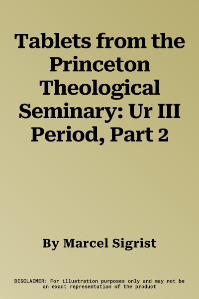 Tablets from the Princeton Theological Seminary: Ur III Period, Part 2