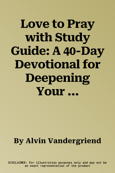 Love to Pray with Study Guide: A 40-Day Devotional for Deepening Your Prayer Life [With Study Guide]