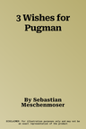 3 Wishes for Pugman