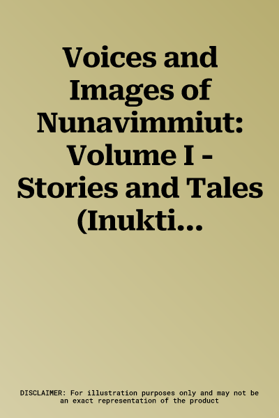 Voices and Images of Nunavimmiut: Volume I - Stories and Tales (Inuktitut/English)