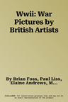 Wwii: War Pictures by British Artists