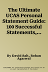 The Ultimate UCAS Personal Statement Guide: 100 Successful Statements, Expert Advice, Every Statement Analysed, All Major Subjects UniAdmissions