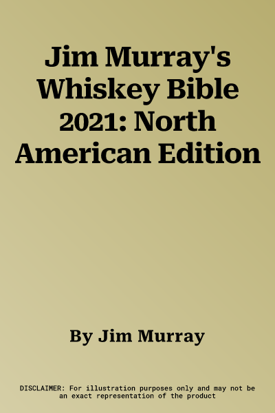 Jim Murray's Whiskey Bible 2021: North American Edition