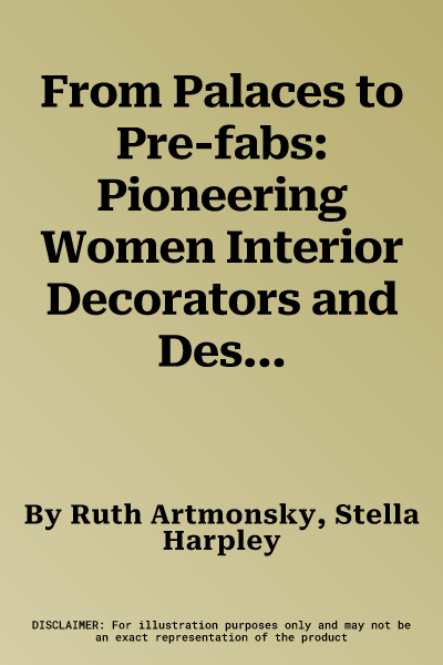 From Palaces to Pre-fabs: Pioneering Women Interior Decorators and Designers