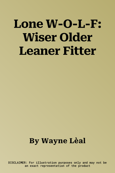 Lone W-O-L-F: Wiser Older Leaner Fitter