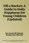 Fill a Bucket: A Guide to Daily Happiness for Young Children (Updated)