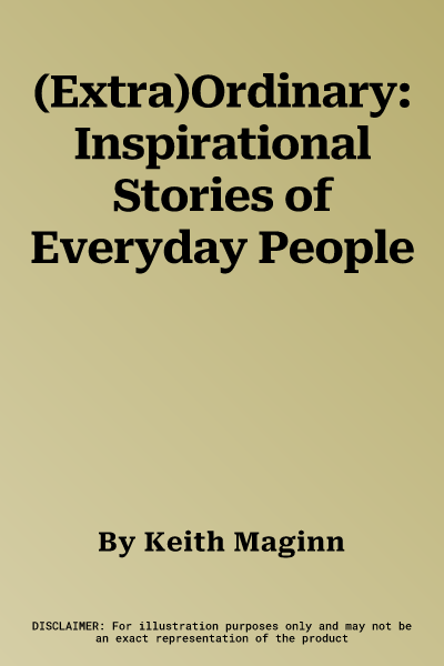 (Extra)Ordinary: Inspirational Stories of Everyday People