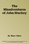 The Misadventures of John Stuckey