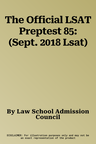 The Official LSAT Preptest 85: (Sept. 2018 Lsat)