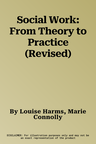 Social Work: From Theory to Practice (Revised)