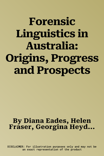 Forensic Linguistics in Australia: Origins, Progress and Prospects