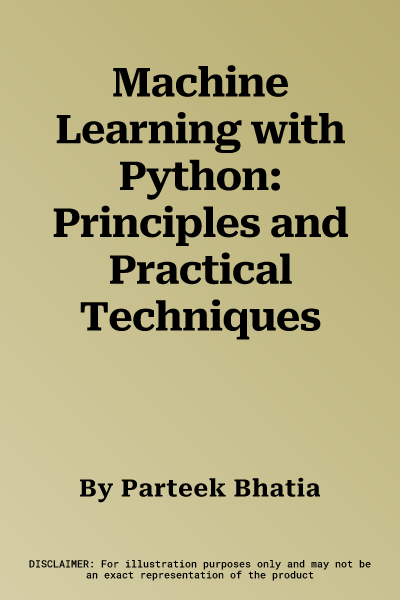 Machine Learning with Python: Principles and Practical Techniques