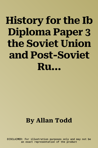 History for the Ib Diploma Paper 3 the Soviet Union and Post-Soviet Russia (1924-2000) Coursebook with Digital Access (2 Years)