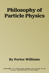 Philosophy of Particle Physics