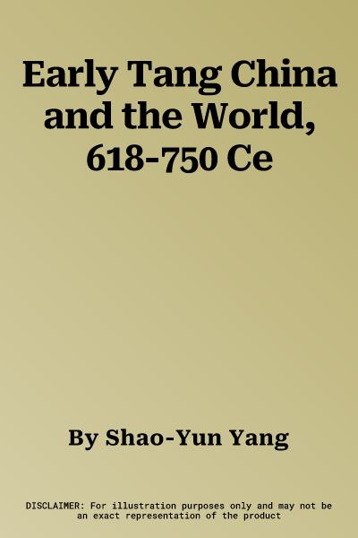 Early Tang China and the World, 618-750 Ce